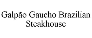 GALPÃO GAUCHO BRAZILIAN STEAKHOUSE