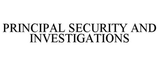 PRINCIPAL SECURITY AND INVESTIGATIONS