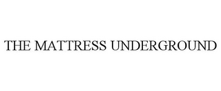 THE MATTRESS UNDERGROUND