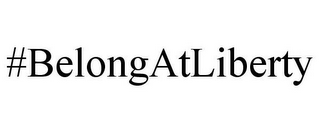 #BELONGATLIBERTY