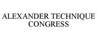 ALEXANDER TECHNIQUE CONGRESS