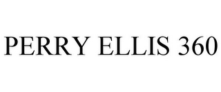 PERRY ELLIS 360