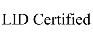 LID CERTIFIED