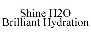 SHINE H2O BRILLIANT HYDRATION