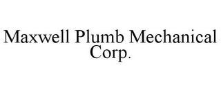 MAXWELL PLUMB MECHANICAL CORP.