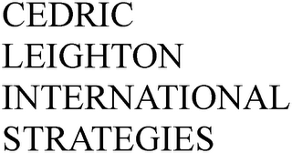 CEDRIC LEIGHTON INTERNATIONAL STRATEGIES