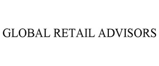 GLOBAL RETAIL ADVISORS