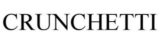 CRUNCHETTI