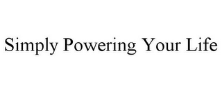 SIMPLY POWERING YOUR LIFE