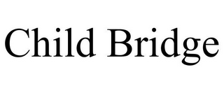 CHILD BRIDGE