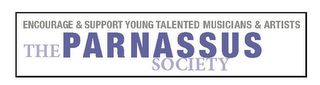 ENCOURAGE & SUPPORT YOUNG TALENTED MUSICIANS & ARTISTS THE PARNASSUS SOCIETY