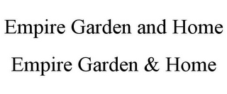 EMPIRE GARDEN AND HOME