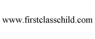 WWW.FIRSTCLASSCHILD.COM