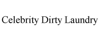 CELEBRITY DIRTY LAUNDRY