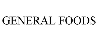 GENERAL FOODS