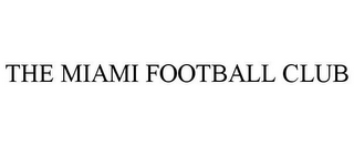 THE MIAMI FOOTBALL CLUB