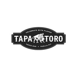 CELEBRATE WITH FLAVOR TAPA TORO TAPAS BAR & PAELLA PIT