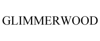 GLIMMERWOOD