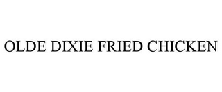 OLDE DIXIE FRIED CHICKEN