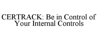 CERTRACK: BE IN CONTROL OF YOUR INTERNAL CONTROLS