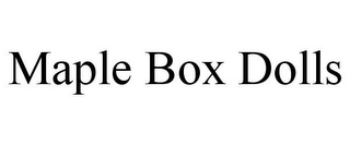 MAPLE BOX DOLLS