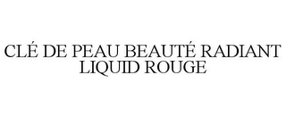 CLÉ DE PEAU BEAUTÉ RADIANT LIQUID ROUGE