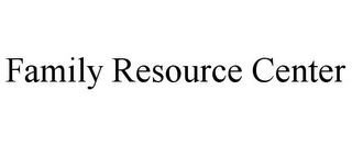 FAMILY RESOURCE CENTER