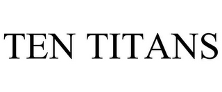 TEN TITANS