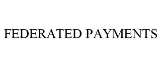 FEDERATED PAYMENTS