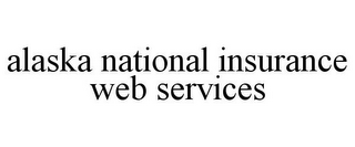 ALASKA NATIONAL INSURANCE WEB SERVICES