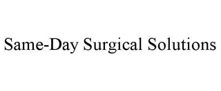 SAME-DAY SURGICAL SOLUTIONS