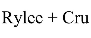 RYLEE + CRU