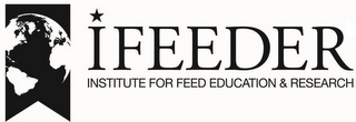 IFEEDER INSTITUTE FOR FEED EDUCATION & RESEARCH