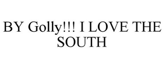 BY GOLLY!!! I LOVE THE SOUTH