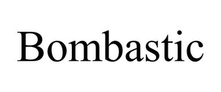 BOMBASTIC