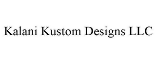 KALANI KUSTOM DESIGNS LLC