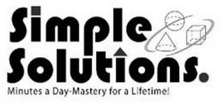 SIMPLE SOLTUIONS. MINUTES A DAY-MASTERY FOR A LIFETIME!