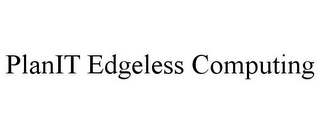 PLANIT EDGELESS COMPUTING