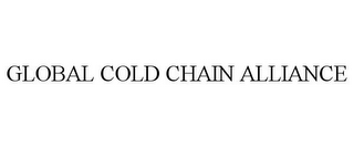 GLOBAL COLD CHAIN ALLIANCE