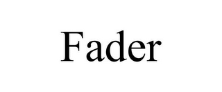 FADER