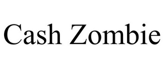 CASH ZOMBIE