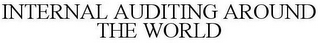 INTERNAL AUDITING AROUND THE WORLD