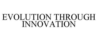 EVOLUTION THROUGH INNOVATION