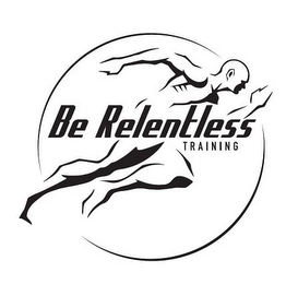 BE RELENTLESS TRAINING