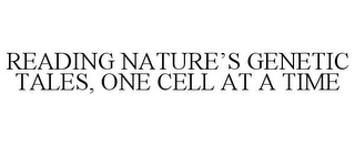 READING NATURE'S GENETIC TALES, ONE CELL AT A TIME