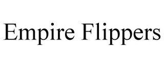 EMPIRE FLIPPERS