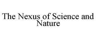 THE NEXUS OF SCIENCE AND NATURE