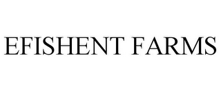 EFISHENT FARMS