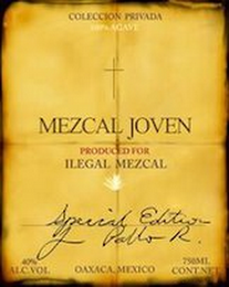 COLECCION PRIVADA 100% AGAVE MEZCAL JOVEN PRODUCED FOR ILEGAL MEZCAL SPECIAL EDITION PABLO R. OAXACA MEXICO 40% ALC. VOL 750 ML CONTNET