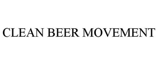 CLEAN BEER MOVEMENT